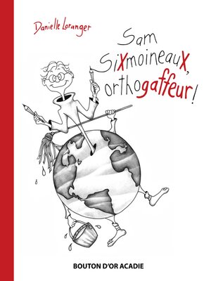 cover image of Sam SiXmoineauX, orthogaffeur !